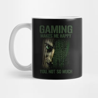 Gaming Makes Me Happy You Not So Much Mug